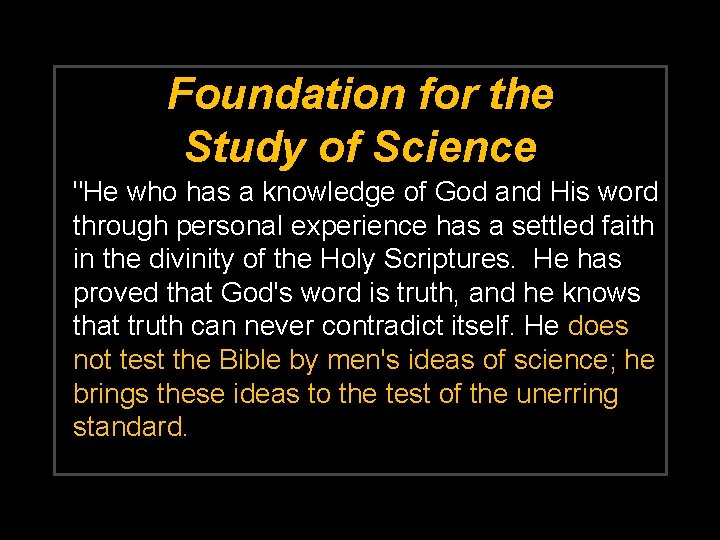 Foundation for the Study of Science "He who has a knowledge of God and