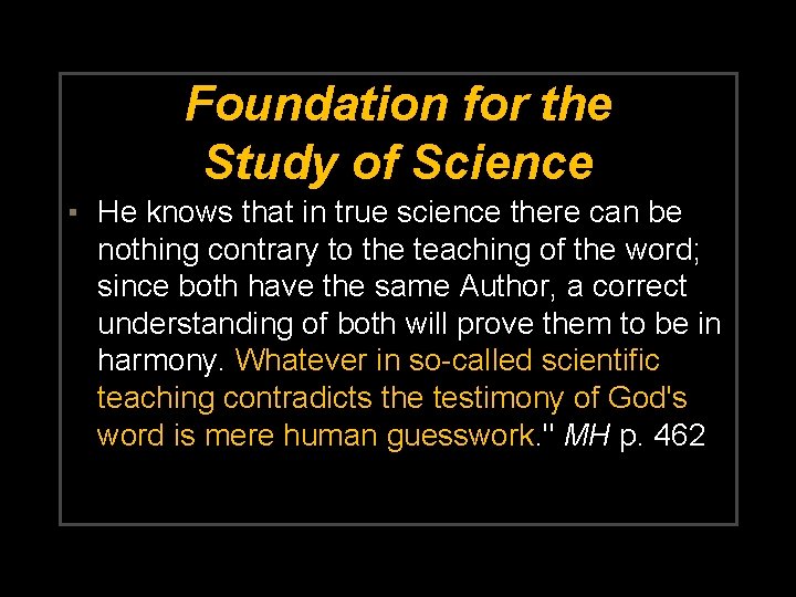 Foundation for the Study of Science ▪ He knows that in true science there