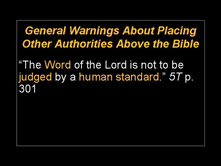 General Warnings About Placing Other Authorities Above the Bible “The Word of the Lord