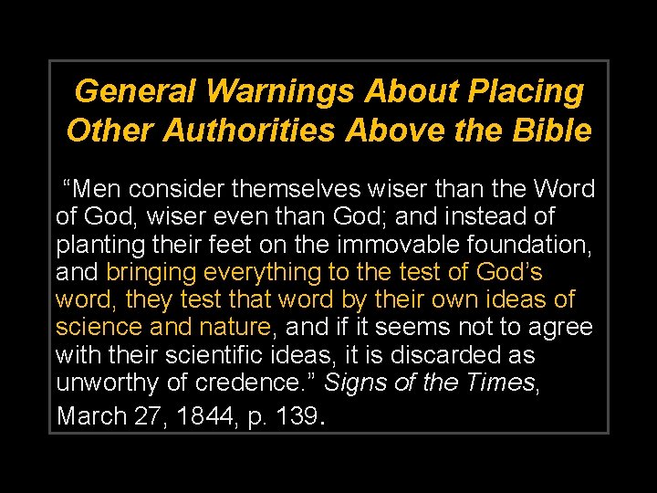 General Warnings About Placing Other Authorities Above the Bible “Men consider themselves wiser than
