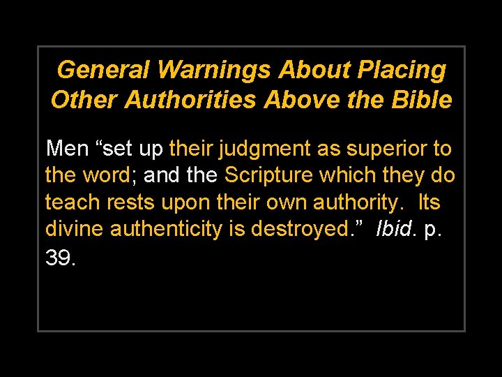 General Warnings About Placing Other Authorities Above the Bible Men “set up their judgment