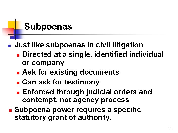 Subpoenas n n Just like subpoenas in civil litigation n Directed at a single,