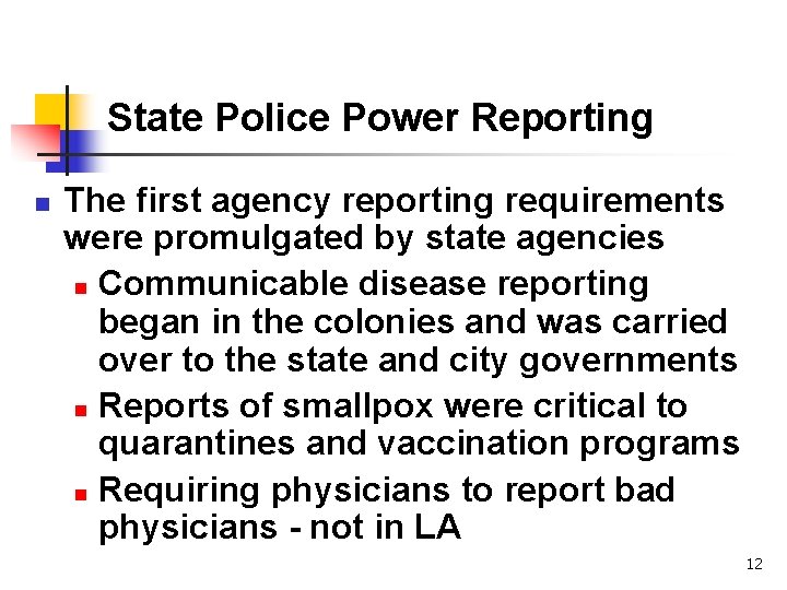 State Police Power Reporting n The first agency reporting requirements were promulgated by state