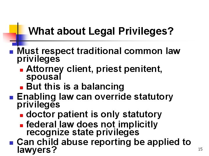 What about Legal Privileges? n n n Must respect traditional common law privileges n