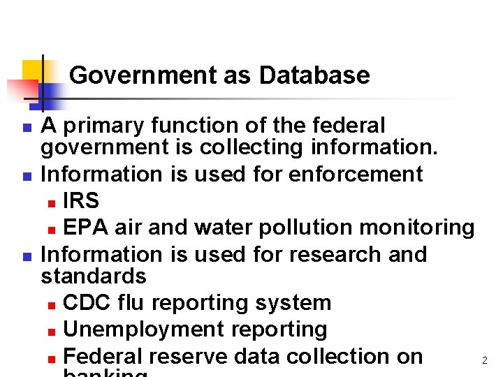 Government as Database n n n A primary function of the federal government is