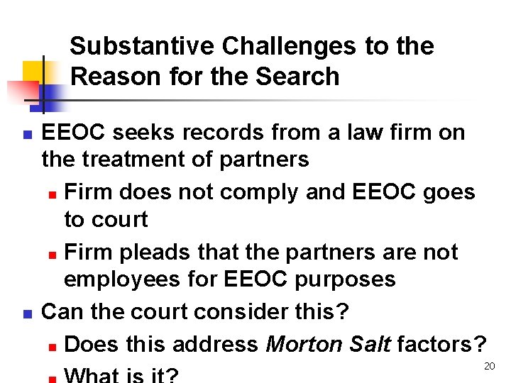 Substantive Challenges to the Reason for the Search n n EEOC seeks records from