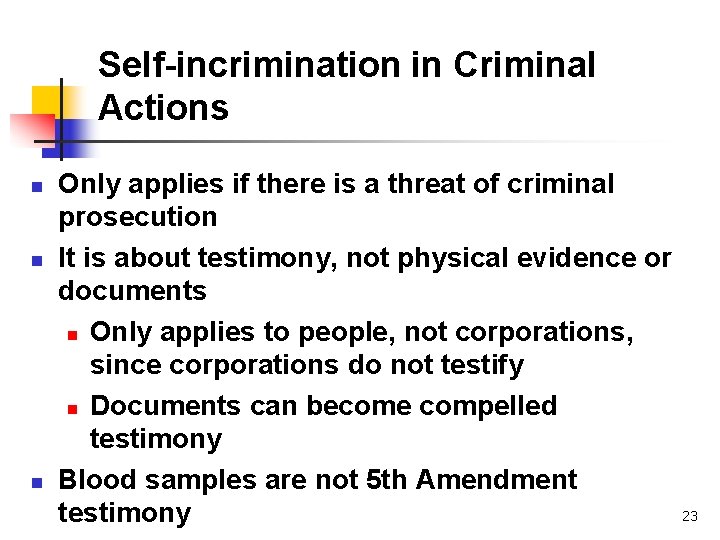 Self-incrimination in Criminal Actions n n n Only applies if there is a threat