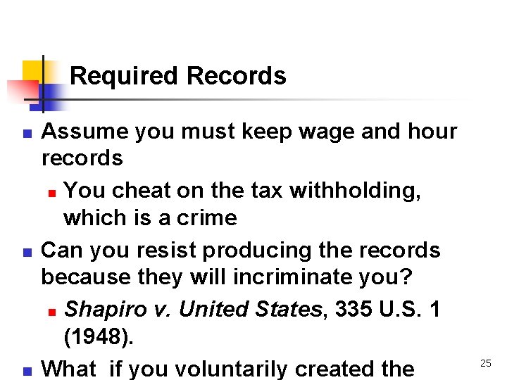 Required Records n n n Assume you must keep wage and hour records n