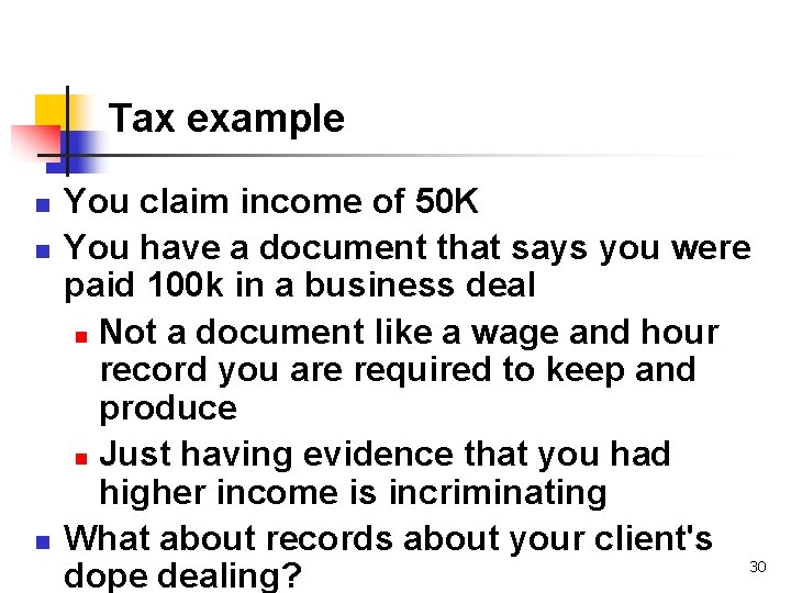 Tax example n n n You claim income of 50 K You have a