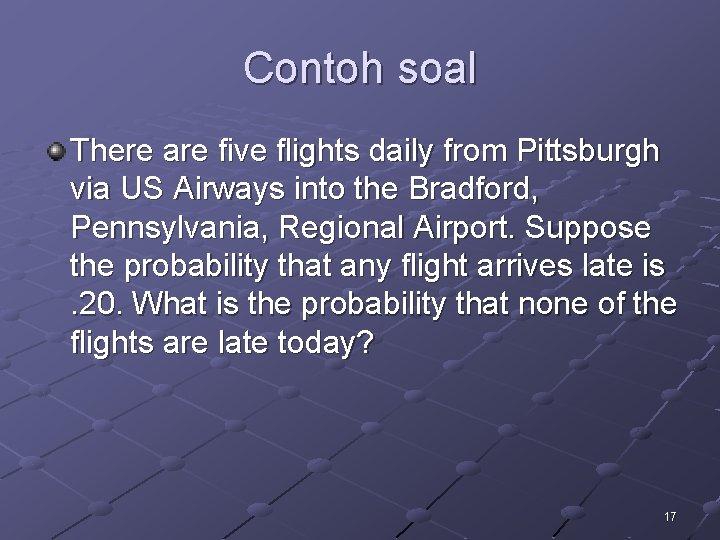 Contoh soal There are five flights daily from Pittsburgh via US Airways into the