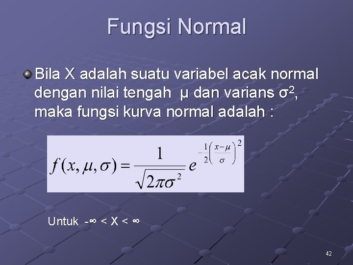 Fungsi Normal Bila X adalah suatu variabel acak normal dengan nilai tengah μ dan