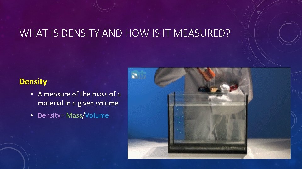WHAT IS DENSITY AND HOW IS IT MEASURED? Density • A measure of the