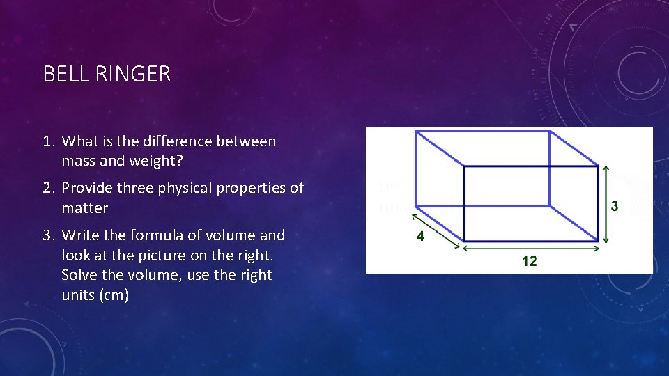 BELL RINGER 1. What is the difference between mass and weight? 2. Provide three
