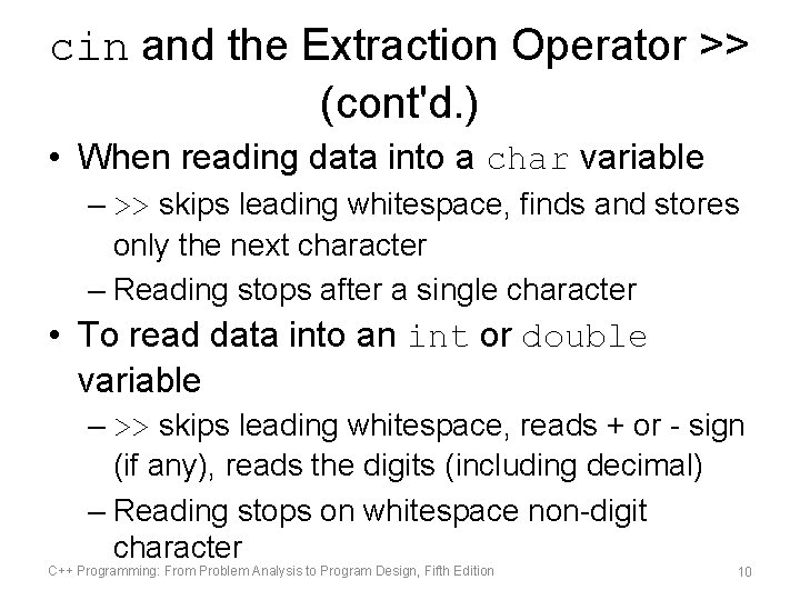 cin and the Extraction Operator >> (cont'd. ) • When reading data into a cin and the Extraction Operator >> (cont'd. ) • When reading data into a