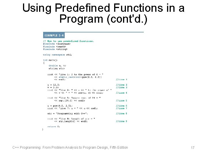 Using Predefined Functions in a Program (cont'd. ) C++ Programming: From Problem Analysis to Using Predefined Functions in a Program (cont'd. ) C++ Programming: From Problem Analysis to