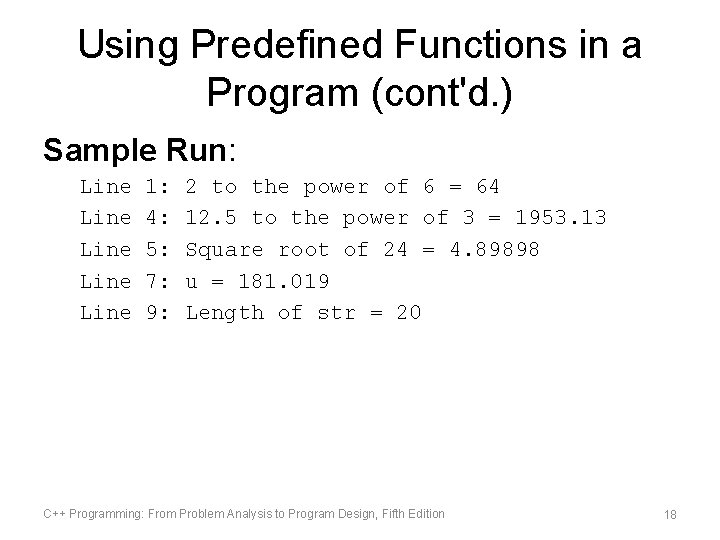 Using Predefined Functions in a Program (cont'd. ) Sample Run: Line Line 1: 4: Using Predefined Functions in a Program (cont'd. ) Sample Run: Line Line 1: 4: