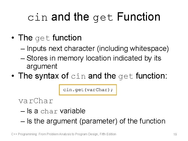 cin and the get Function • The get function – Inputs next character (including cin and the get Function • The get function – Inputs next character (including