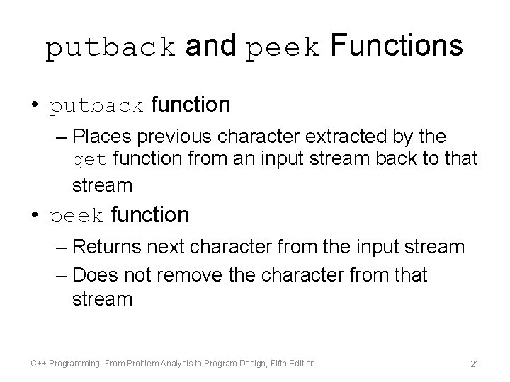 putback and peek Functions • putback function – Places previous character extracted by the putback and peek Functions • putback function – Places previous character extracted by the