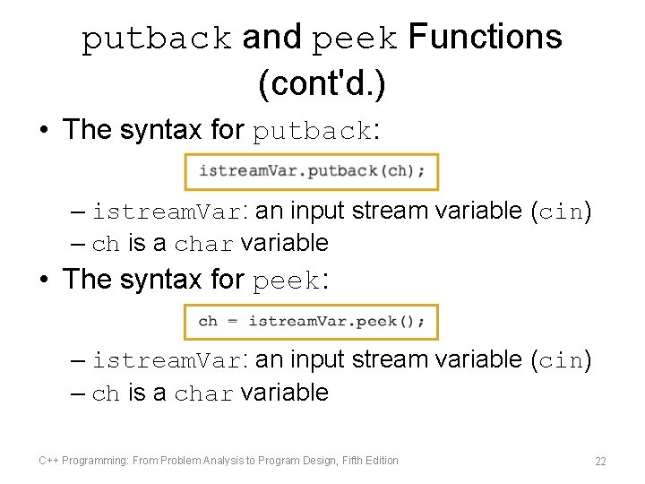 putback and peek Functions (cont'd. ) • The syntax for putback: – istream. Var: putback and peek Functions (cont'd. ) • The syntax for putback: – istream. Var: