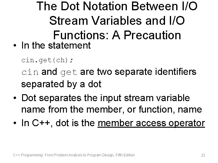 The Dot Notation Between I/O Stream Variables and I/O Functions: A Precaution • In The Dot Notation Between I/O Stream Variables and I/O Functions: A Precaution • In