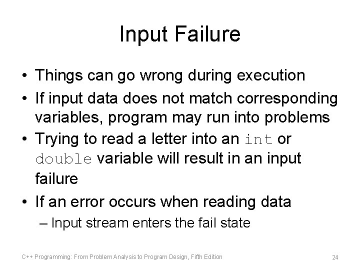 Input Failure • Things can go wrong during execution • If input data does Input Failure • Things can go wrong during execution • If input data does