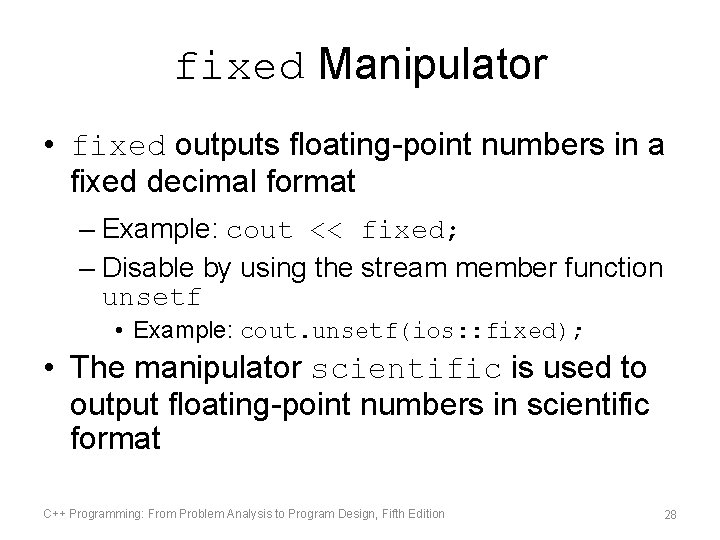 fixed Manipulator • fixed outputs floating-point numbers in a fixed decimal format – Example: fixed Manipulator • fixed outputs floating-point numbers in a fixed decimal format – Example: