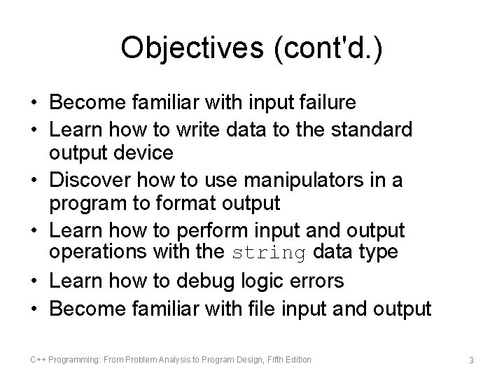 Objectives (cont'd. ) • Become familiar with input failure • Learn how to write Objectives (cont'd. ) • Become familiar with input failure • Learn how to write