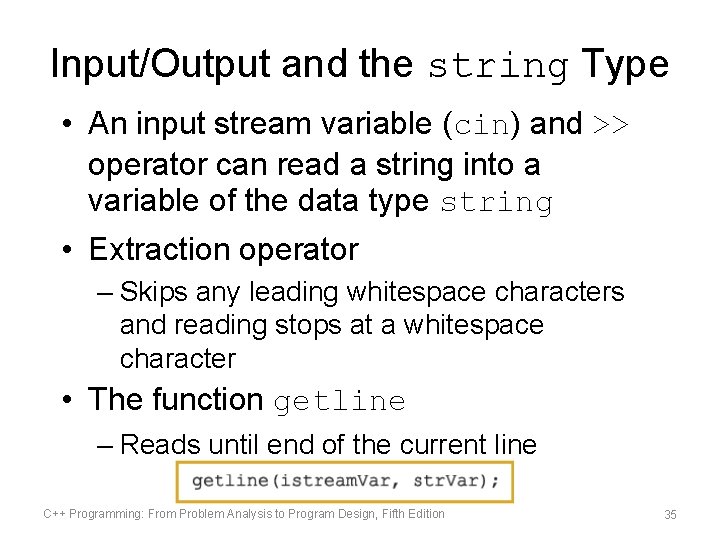 Input/Output and the string Type • An input stream variable (cin) and >> operator Input/Output and the string Type • An input stream variable (cin) and >> operator