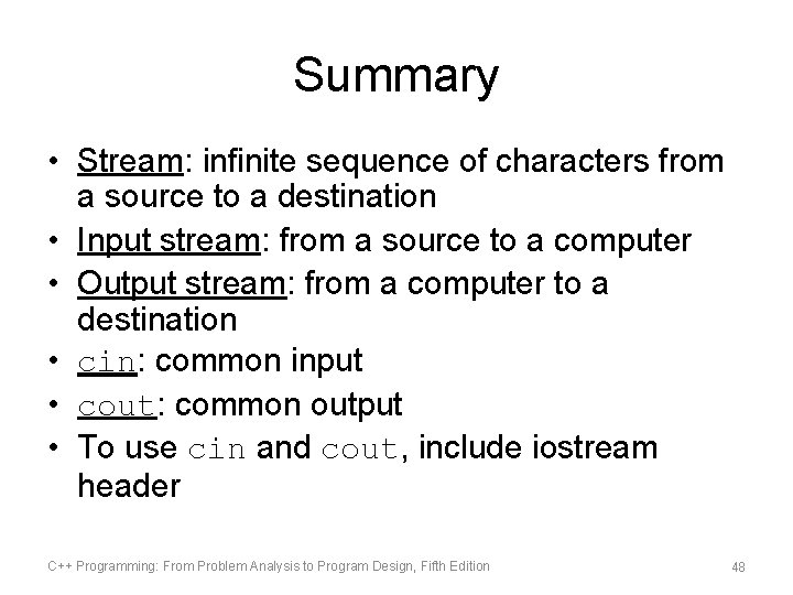 Summary • Stream: infinite sequence of characters from a source to a destination • Summary • Stream: infinite sequence of characters from a source to a destination •