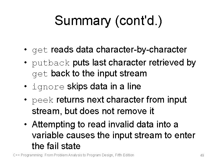 Summary (cont'd. ) • get reads data character-by-character • putback puts last character retrieved Summary (cont'd. ) • get reads data character-by-character • putback puts last character retrieved