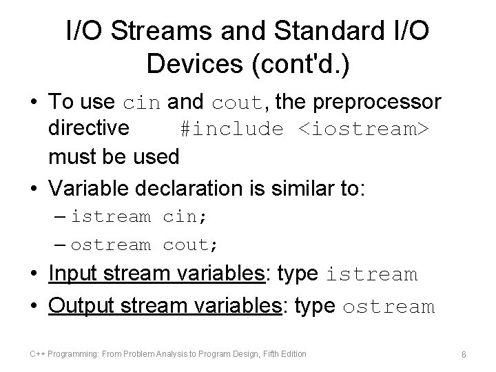 I/O Streams and Standard I/O Devices (cont'd. ) • To use cin and cout, I/O Streams and Standard I/O Devices (cont'd. ) • To use cin and cout,