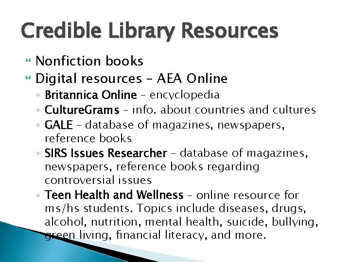 Credible Library Resources Nonfiction books Digital resources – AEA Online ◦ Britannica Online –