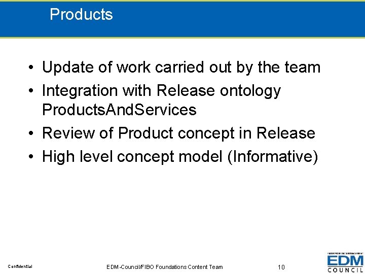 Products • Update of work carried out by the team • Integration with Release