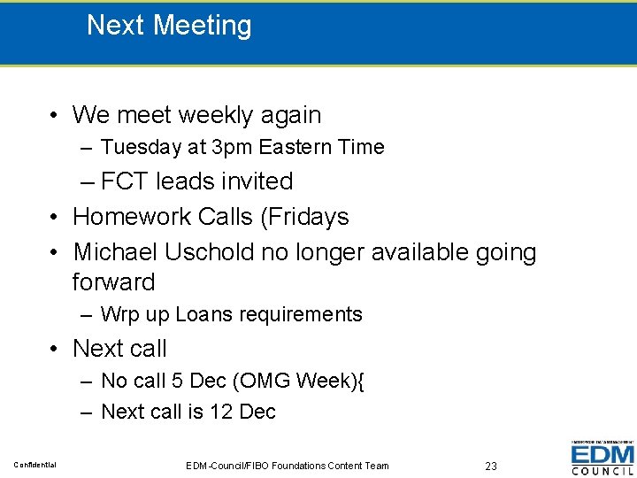 Next Meeting • We meet weekly again – Tuesday at 3 pm Eastern Time