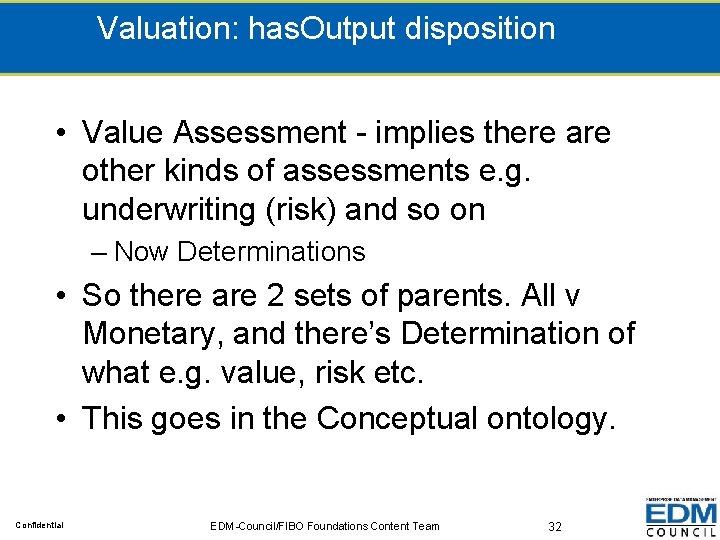 Valuation: has. Output disposition • Value Assessment - implies there are other kinds of