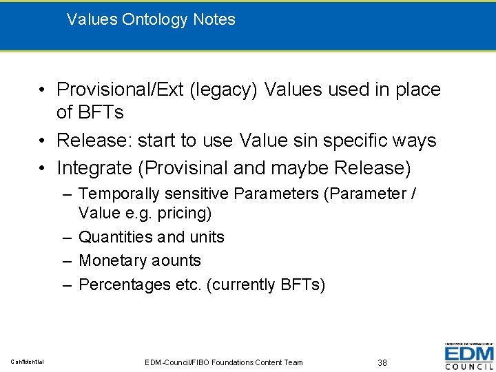 Values Ontology Notes • Provisional/Ext (legacy) Values used in place of BFTs • Release: