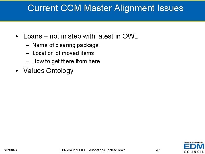 Current CCM Master Alignment Issues • Loans – not in step with latest in