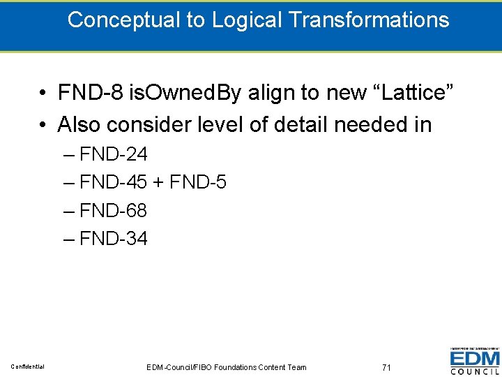 Conceptual to Logical Transformations • FND-8 is. Owned. By align to new “Lattice” •