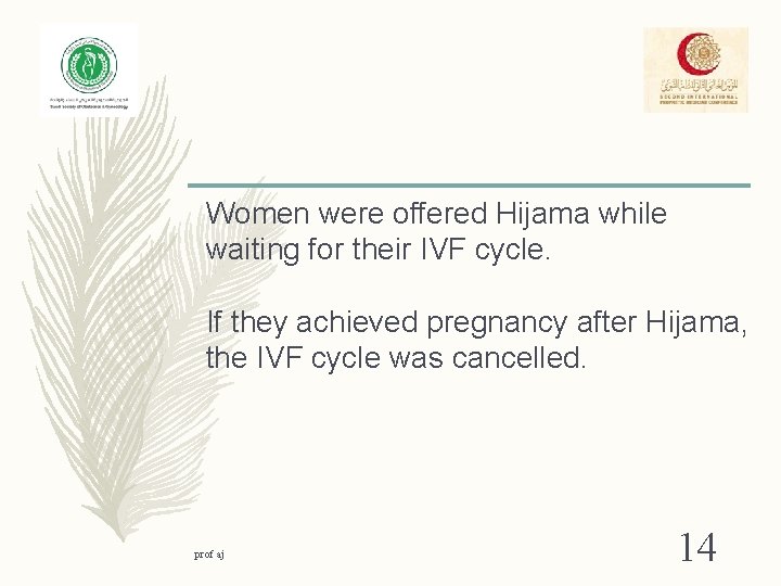 Women were offered Hijama while waiting for their IVF cycle. If they achieved pregnancy