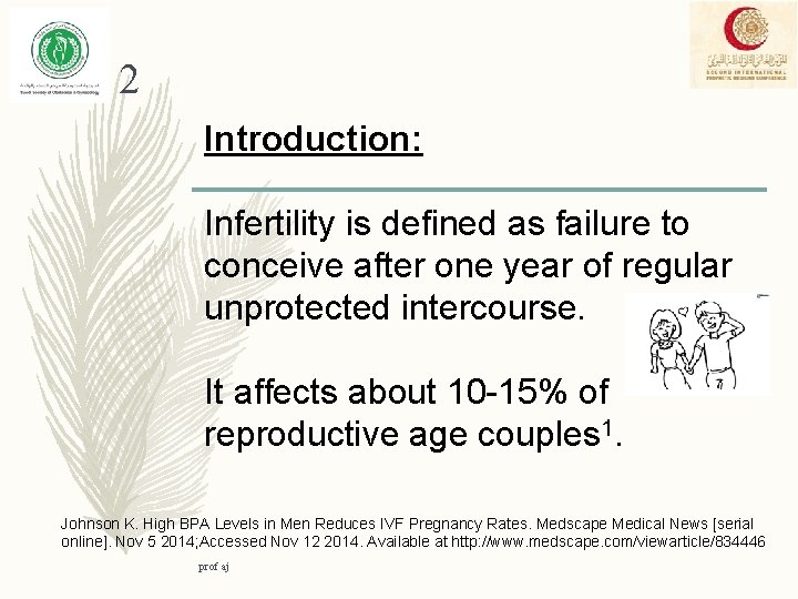2 Introduction: Infertility is defined as failure to conceive after one year of regular