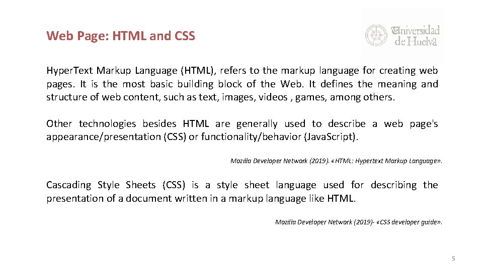 Web Page: HTML and CSS Hyper. Text Markup Language (HTML), refers to the markup