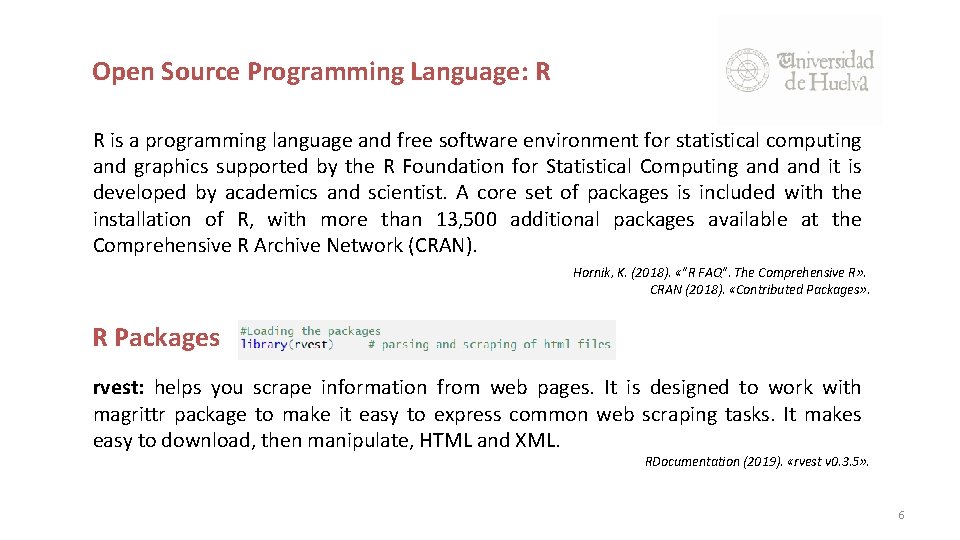 Open Source Programming Language: R R is a programming language and free software environment