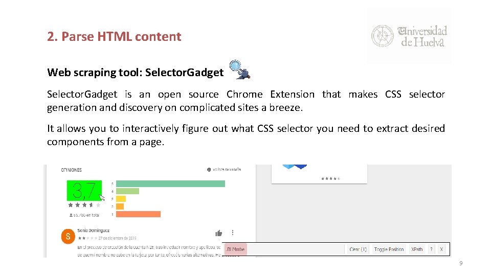 2. Parse HTML content Web scraping tool: Selector. Gadget is an open source Chrome