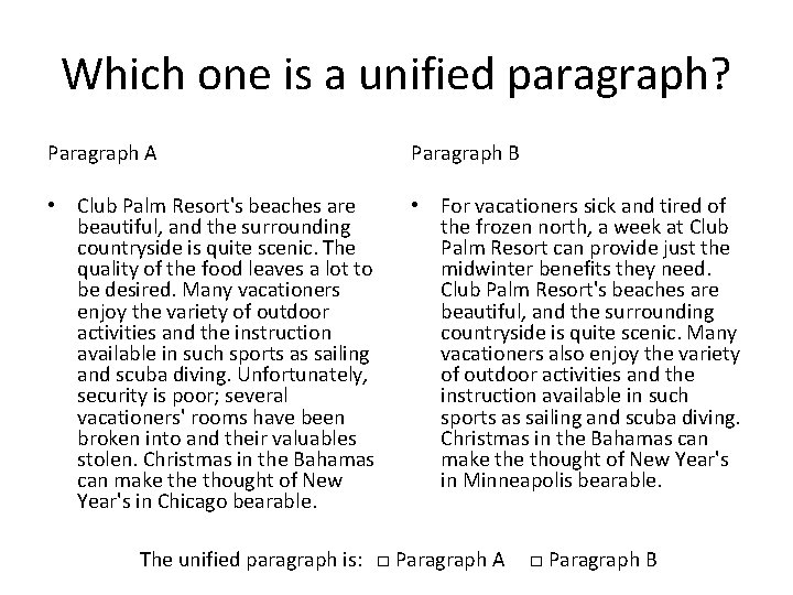Which one is a unified paragraph? Paragraph A Paragraph B • Club Palm Resort's