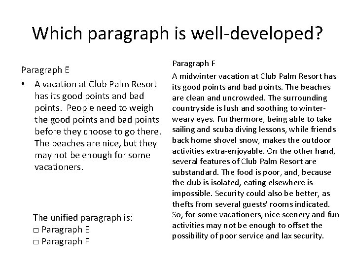 Which paragraph is well-developed? Paragraph E • A vacation at Club Palm Resort has