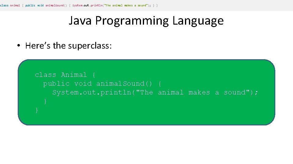 class Animal { public void animal. Sound() { System. out. println("The animal makes a class Animal { public void animal. Sound() { System. out. println("The animal makes a