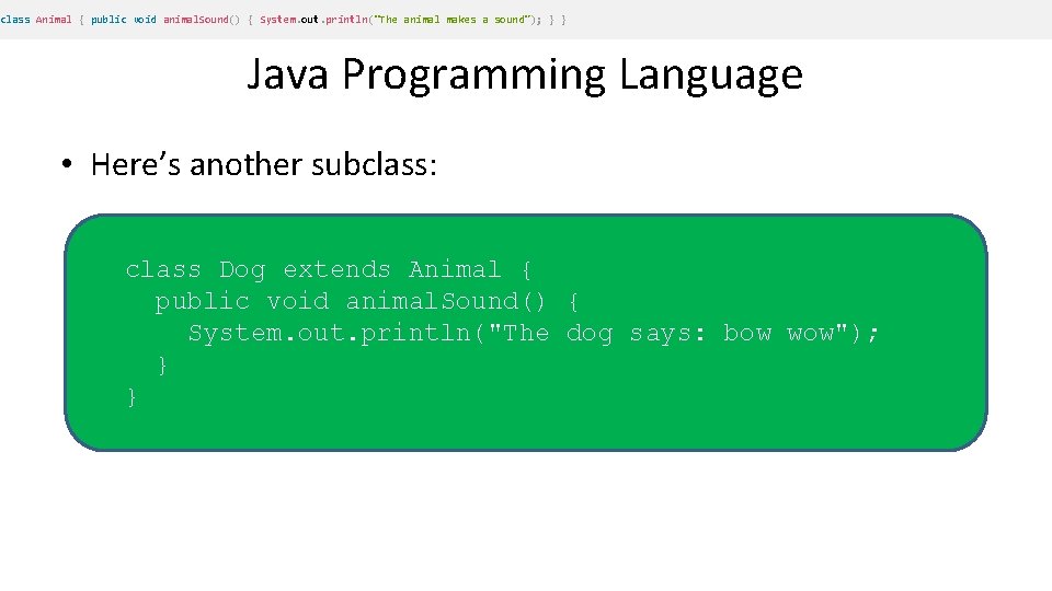 class Animal { public void animal. Sound() { System. out. println("The animal makes a class Animal { public void animal. Sound() { System. out. println("The animal makes a