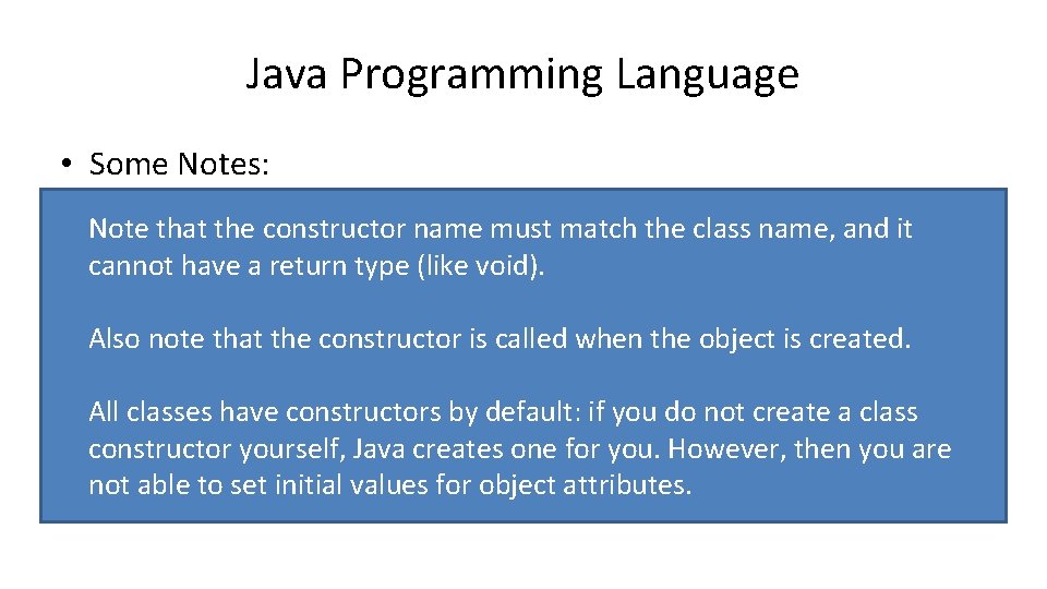 Java Programming Language • Some Notes: Note that the constructor name must match the Java Programming Language • Some Notes: Note that the constructor name must match the