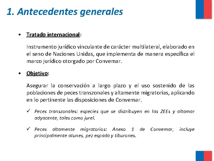 1. Antecedentes generales • Tratado internacional: Instrumento jurídico vinculante de carácter multilateral, elaborado en
