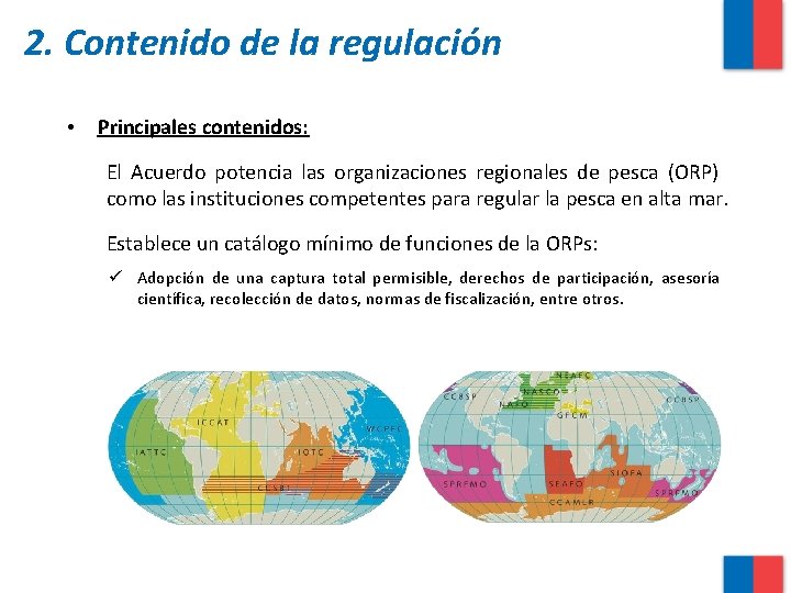2. Contenido de la regulación • Principales contenidos: El Acuerdo potencia las organizaciones regionales